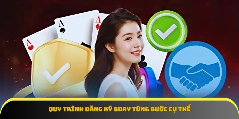 Mỗi bước đăng ký 8Day đều được thiết kế đơn giản, logic