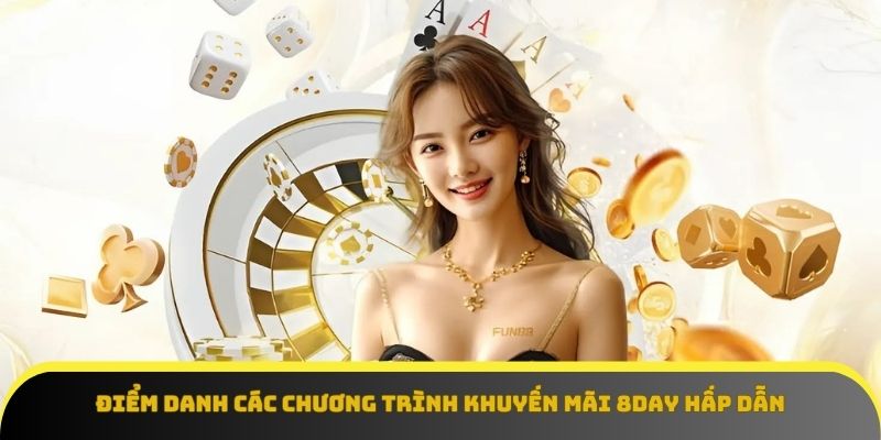 Các ưu đãi tuyệt vời tại 8Day mang đến khoản vốn khủng