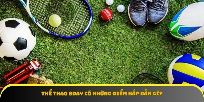 Thể thao 8Day – Đỉnh cao trải nghiệm cá cược, hấp dẫn mọi kèo đấu
